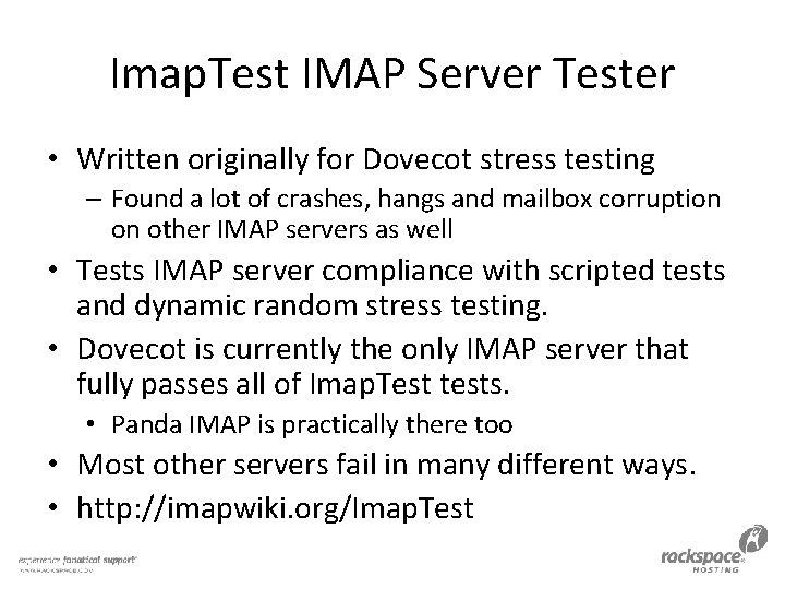 Imap. Test IMAP Server Tester • Written originally for Dovecot stress testing – Found