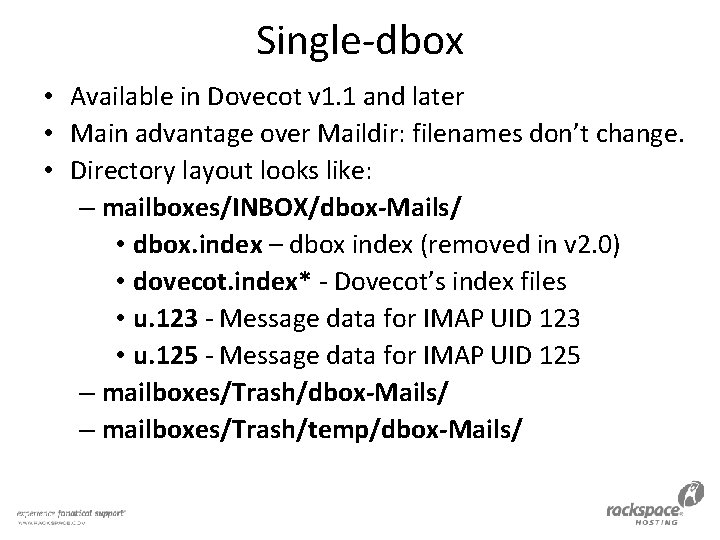 Single-dbox • Available in Dovecot v 1. 1 and later • Main advantage over