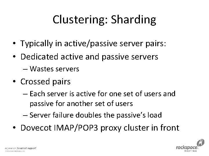 Clustering: Sharding • Typically in active/passive server pairs: • Dedicated active and passive servers