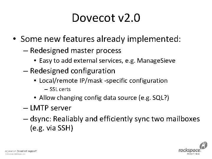 Dovecot v 2. 0 • Some new features already implemented: – Redesigned master process