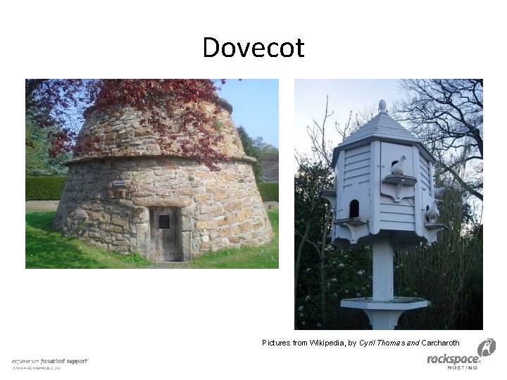 Dovecot Pictures from Wikipedia, by Cyril Thomas and Carcharoth 