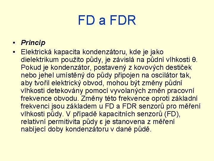 FD a FDR • Princip • Elektrická kapacita kondenzátoru, kde je jako dielektrikum použito