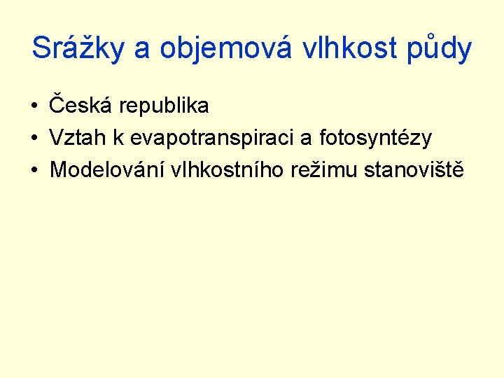 Srážky a objemová vlhkost půdy • Česká republika • Vztah k evapotranspiraci a fotosyntézy