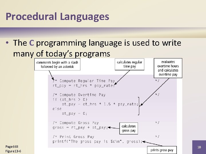 Procedural Languages • The C programming language is used to write many of today’s Procedural Languages • The C programming language is used to write many of today’s