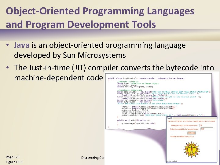 Object-Oriented Programming Languages and Program Development Tools • Java is an object-oriented programming language