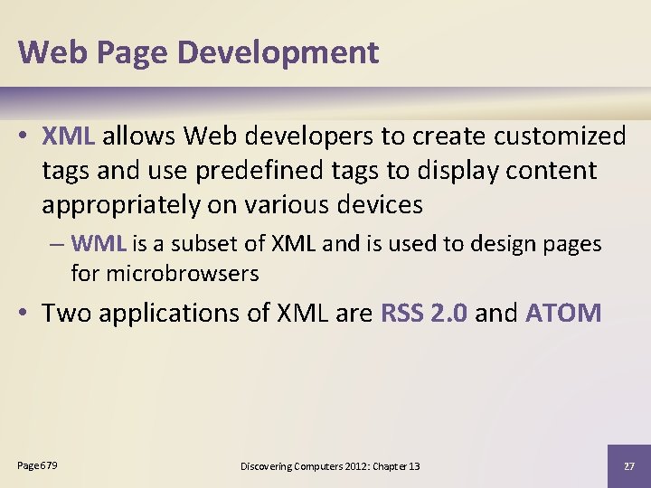 Web Page Development • XML allows Web developers to create customized tags and use