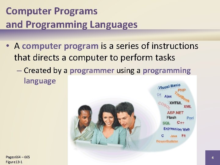 Computer Programs and Programming Languages • A computer program is a series of instructions