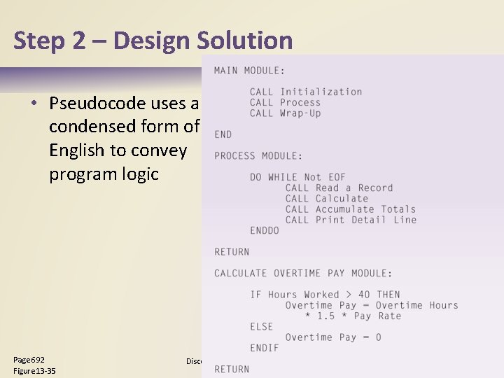 Step 2 – Design Solution • Pseudocode uses a condensed form of English to