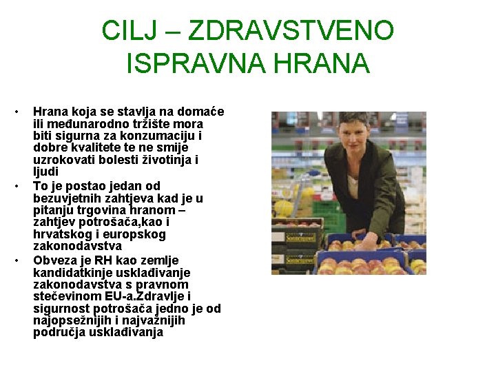 CILJ – ZDRAVSTVENO ISPRAVNA HRANA • • • Hrana koja se stavlja na domaće