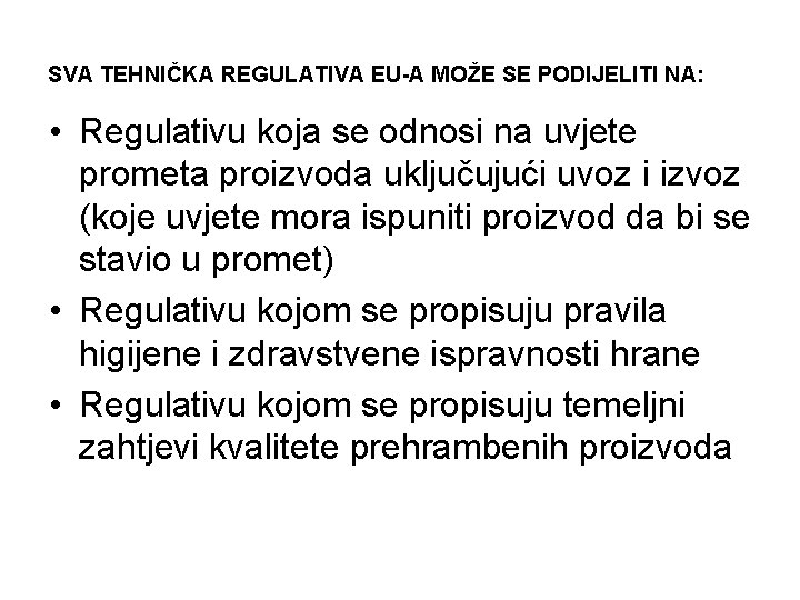 SVA TEHNIČKA REGULATIVA EU-A MOŽE SE PODIJELITI NA: • Regulativu koja se odnosi na