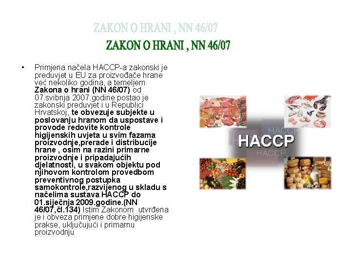  • Primjena načela HACCP-a zakonski je preduvjet u EU za proizvođače hrane već