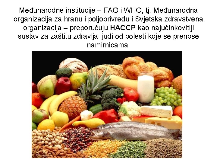 Međunarodne institucije – FAO i WHO, tj. Međunarodna organizacija za hranu i poljoprivredu i