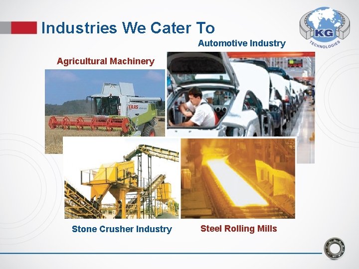 Industries We Cater To Automotive Industry Agricultural Machinery Stone Crusher Industry Steel Rolling Mills Industries We Cater To Automotive Industry Agricultural Machinery Stone Crusher Industry Steel Rolling Mills