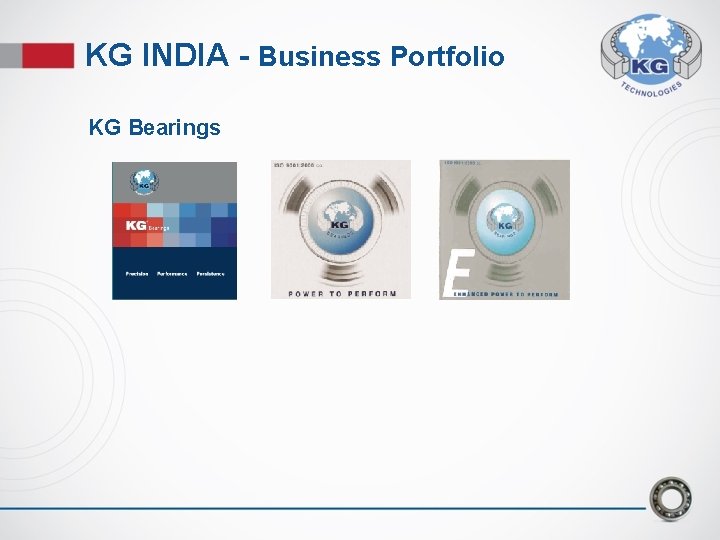KG INDIA - Business Portfolio KG Bearings KG INDIA - Business Portfolio KG Bearings