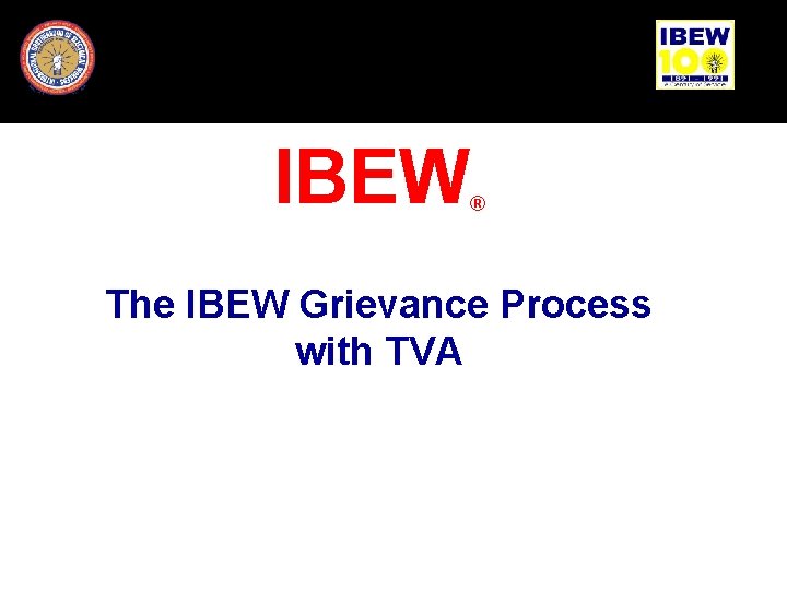 IBEW ® The IBEW Grievance Process with TVA 