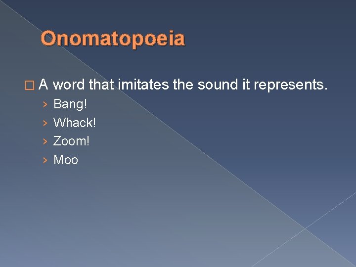 Onomatopoeia �A › › word that imitates the sound it represents. Bang! Whack! Zoom!