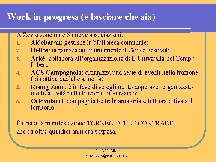 Work in progress (e lasciare che sia) A Zevio sono nate 6 nuove associazioni: