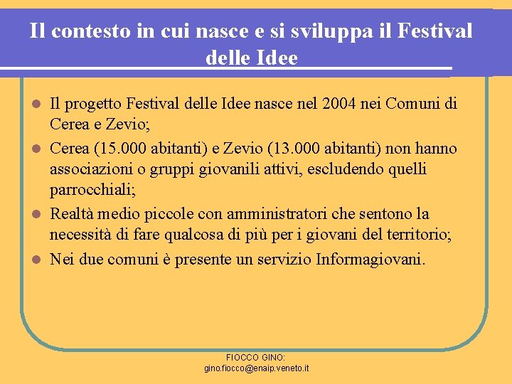 Il contesto in cui nasce e si sviluppa il Festival delle Idee Il progetto