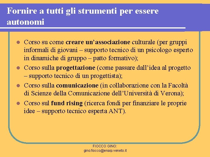 Fornire a tutti gli strumenti per essere autonomi Corso su come creare un’associazione culturale