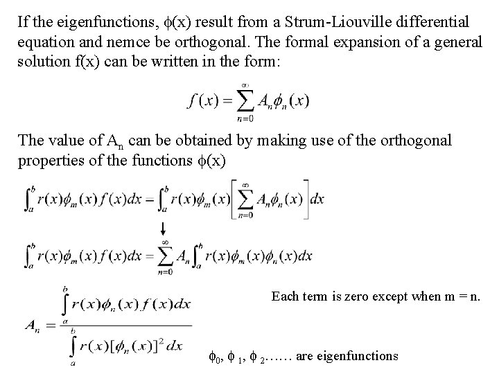 If the eigenfunctions, (x) result from a Strum-Liouville differential equation and nemce be orthogonal.