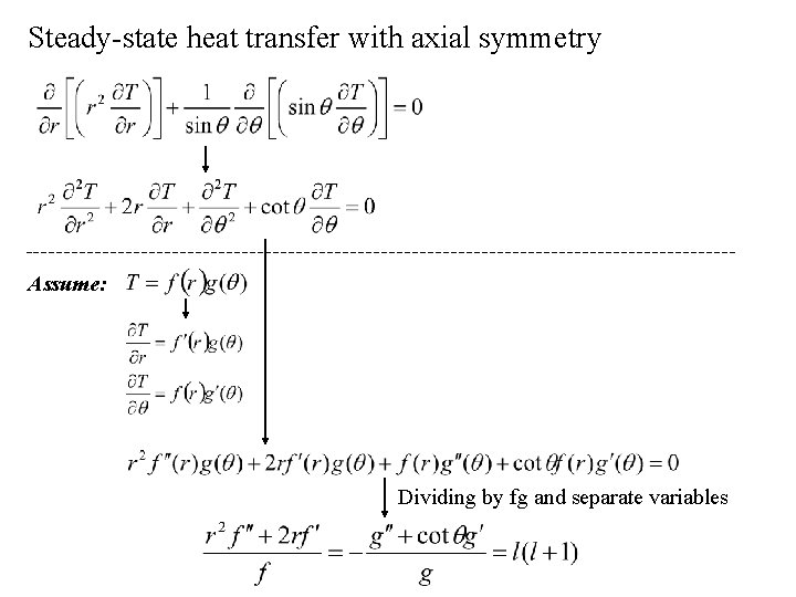 Steady-state heat transfer with axial symmetry Assume: Dividing by fg and separate variables 