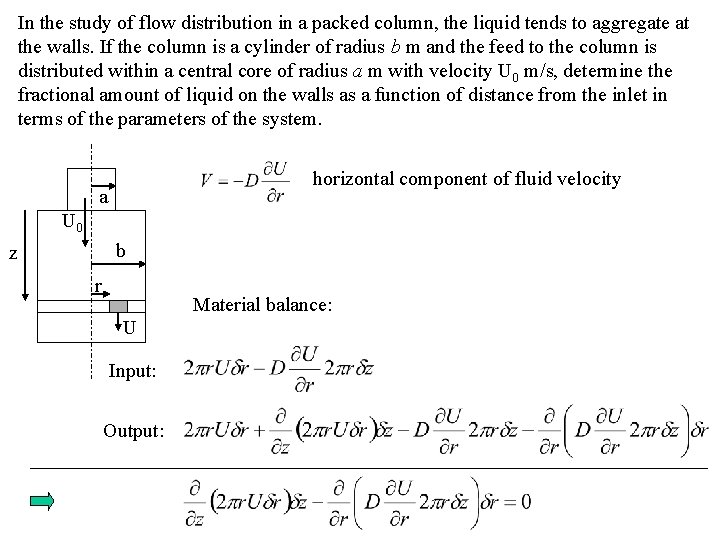 In the study of flow distribution in a packed column, the liquid tends to