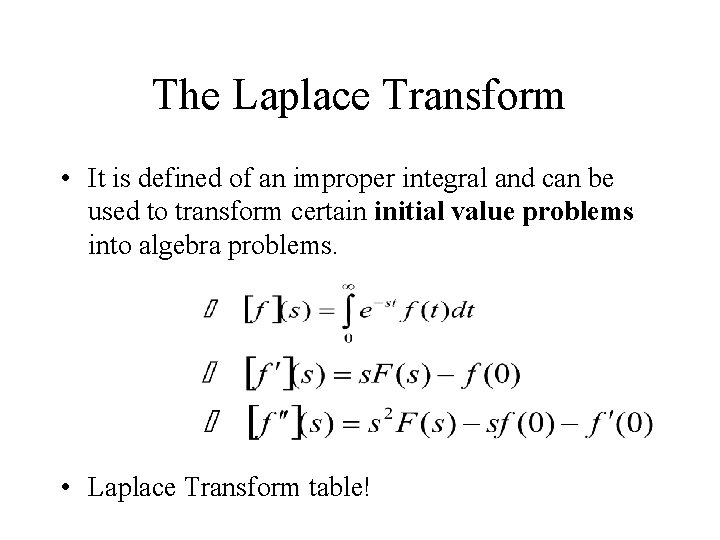 The Laplace Transform • It is defined of an improper integral and can be