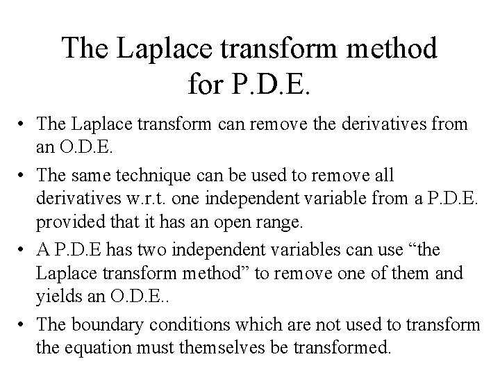 The Laplace transform method for P. D. E. • The Laplace transform can remove