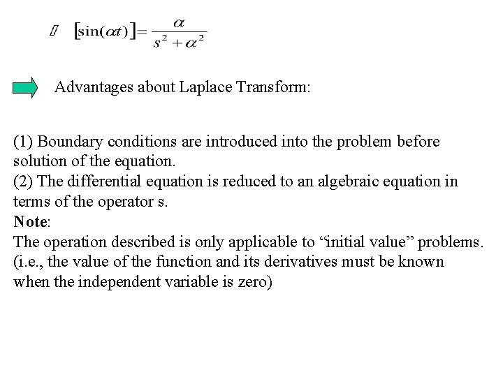 Advantages about Laplace Transform: (1) Boundary conditions are introduced into the problem before solution