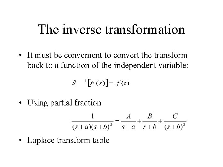 The inverse transformation • It must be convenient to convert the transform back to