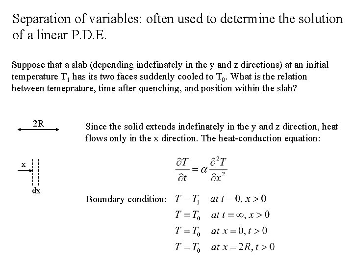 Separation of variables: often used to determine the solution of a linear P. D.