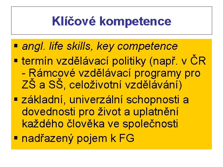 Klíčové kompetence § angl. life skills, key competence § termín vzdělávací politiky (např. v