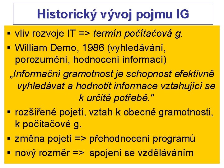 Historický vývoj pojmu IG § vliv rozvoje IT => termín počítačová g. § William