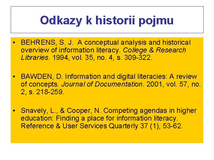 Odkazy k historii pojmu • BEHRENS, S. J. A conceptual analysis and historical overview Odkazy k historii pojmu • BEHRENS, S. J. A conceptual analysis and historical overview