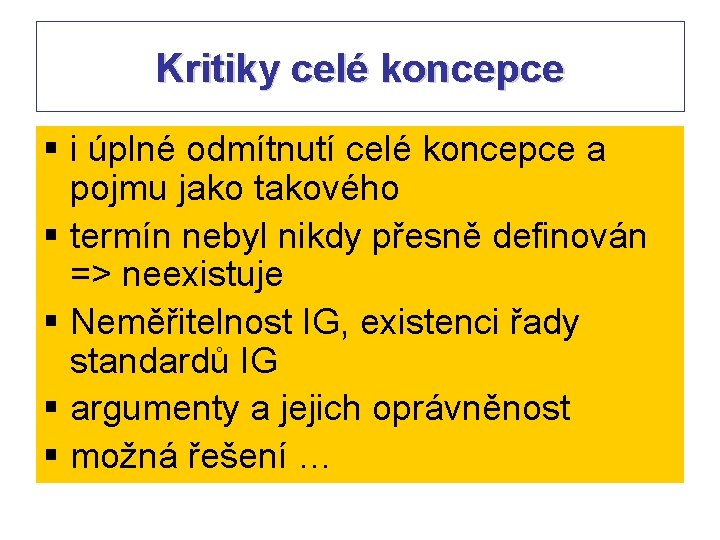 Kritiky celé koncepce § i úplné odmítnutí celé koncepce a pojmu jako takového §