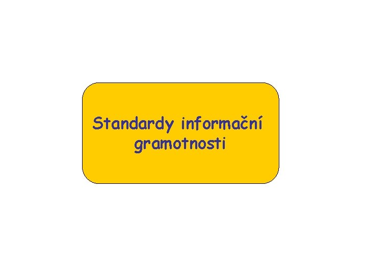 Standardy informační gramotnosti 