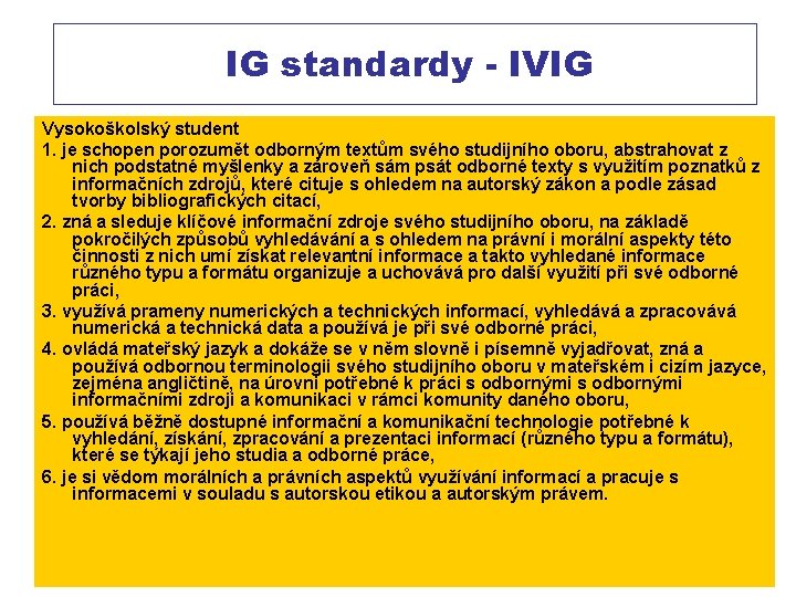  IG standardy - IVIG Vysokoškolský student 1. je schopen porozumět odborným textům svého