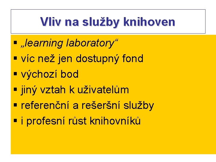 Vliv na služby knihoven § „learning laboratory“ § víc než jen dostupný fond §