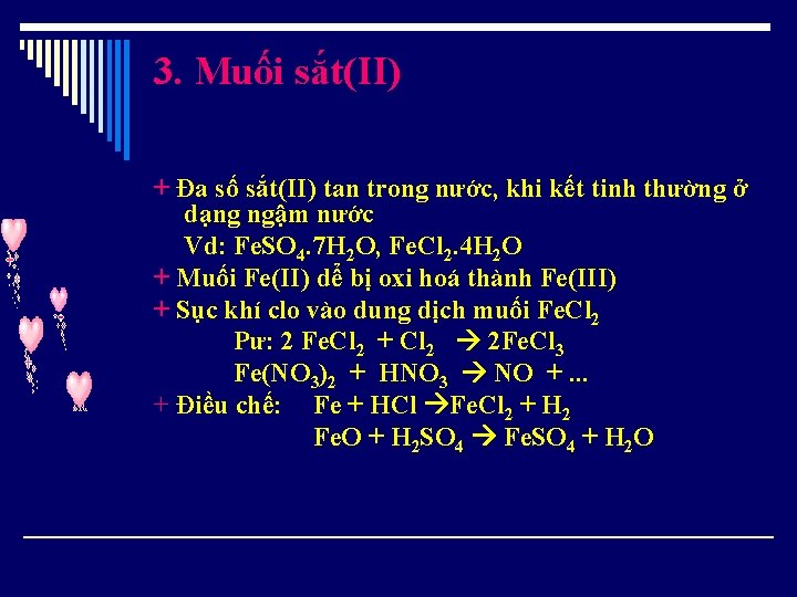 3. Muối sắt(II) + Đa số sắt(II) tan trong nước, khi kết tinh thường