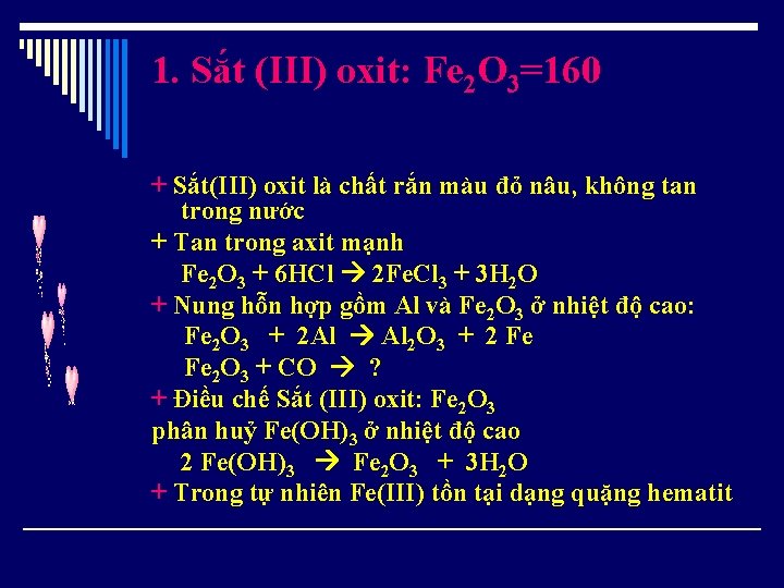 1. Sắt (III) oxit: Fe 2 O 3=160 + Sắt(III) oxit là chất rắn