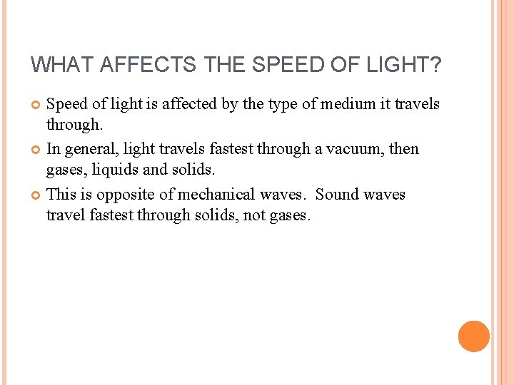 WHAT AFFECTS THE SPEED OF LIGHT? Speed of light is affected by the type