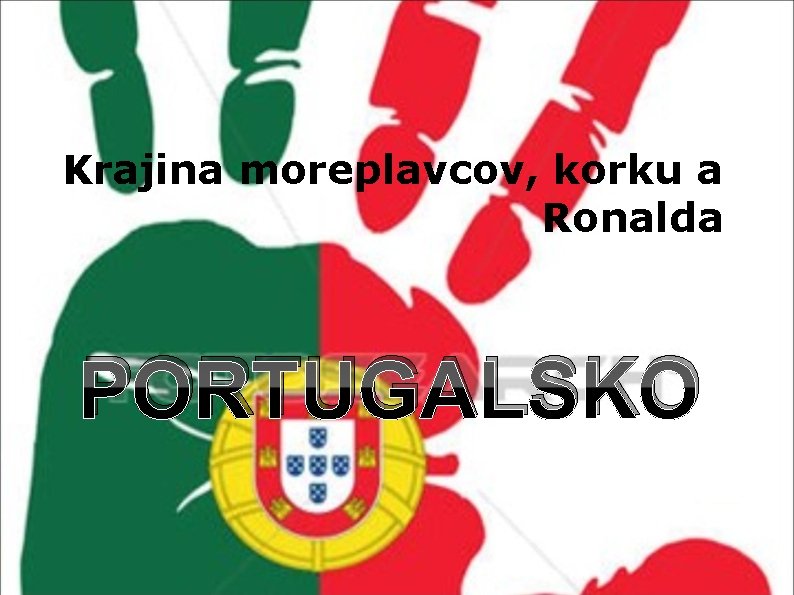 Krajina moreplavcov, korku a Ronalda PORTUGALSKO 