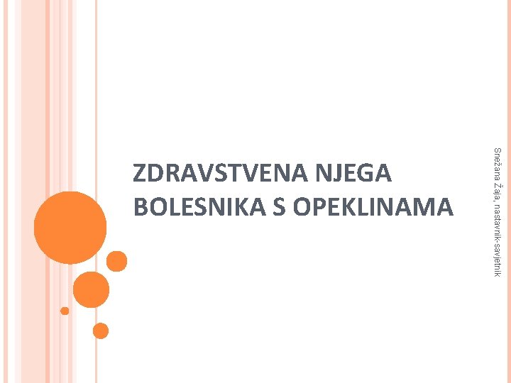 Snežana Žaja, nastavnik-savjetnik ZDRAVSTVENA NJEGA BOLESNIKA S OPEKLINAMA 