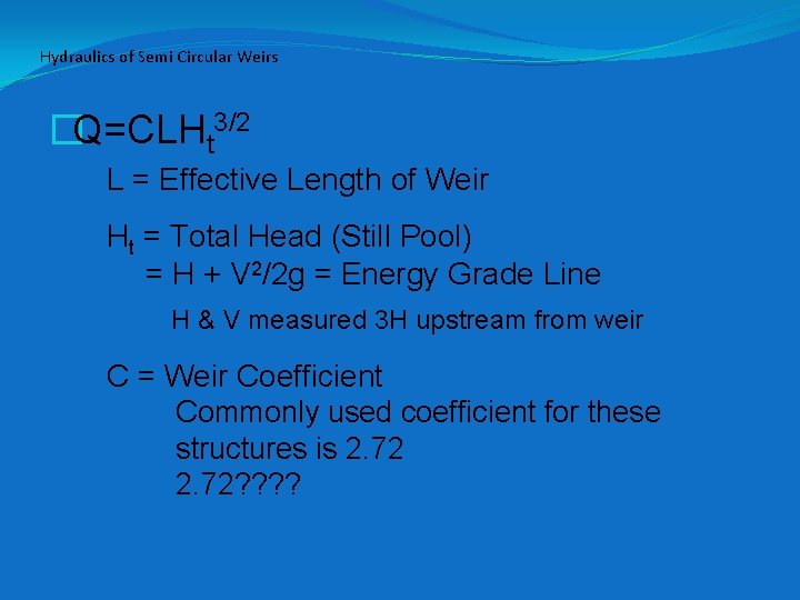 Hydraulics of Semi Circular Weirs �Q=CLHt 3/2 L = Effective Length of Weir Ht