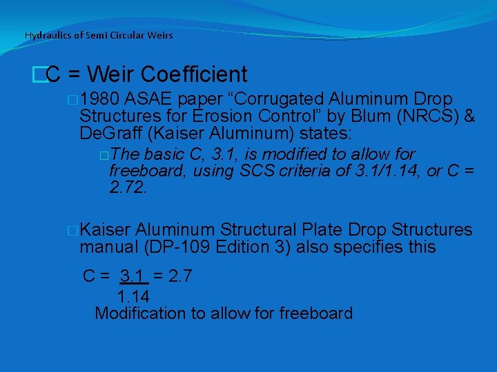 Hydraulics of Semi Circular Weirs �C = Weir Coefficient � 1980 ASAE paper “Corrugated Hydraulics of Semi Circular Weirs �C = Weir Coefficient � 1980 ASAE paper “Corrugated