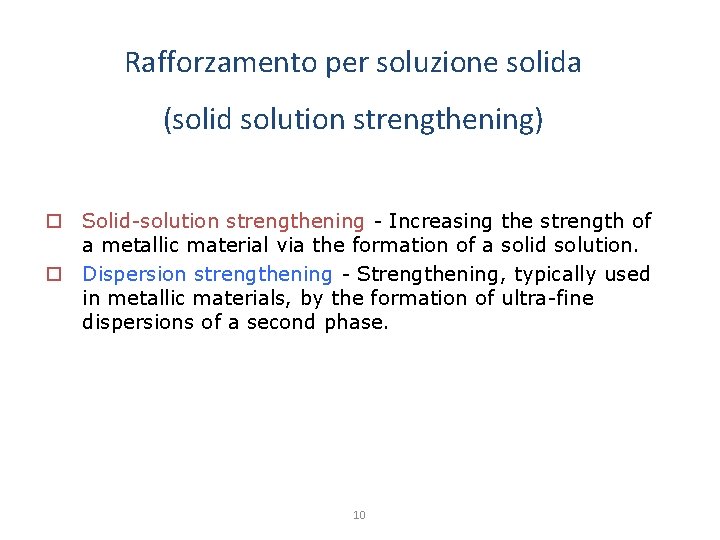 Rafforzamento per soluzione solida (solid solution strengthening) o Solid-solution strengthening - Increasing the strength