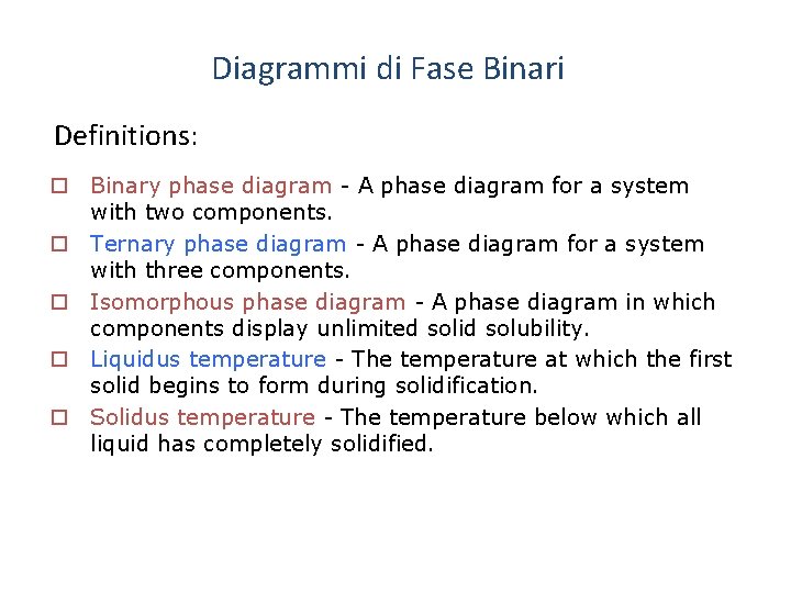 Diagrammi di Fase Binari Definitions: o Binary phase diagram - A phase diagram for