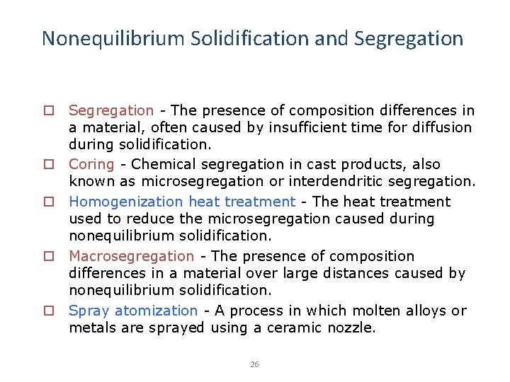 Nonequilibrium Solidification and Segregation o Segregation - The presence of composition differences in a