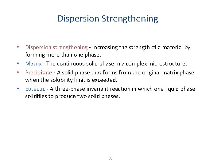 Dispersion Strengthening • Dispersion strengthening - Increasing the strength of a material by forming