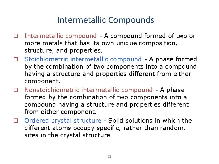 Intermetallic Compounds o Intermetallic compound - A compound formed of two or more metals
